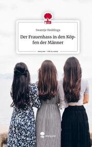 Cover von Der Frauenhass in den Köpfen der Männer. Life is a Story - story.one