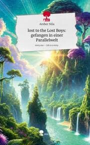 Cover von lost to the Lost Boys: gefangen in einer Parallelwelt. Life is a Story - story.one