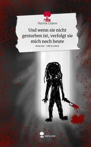 Cover von Und wenn sie nicht gestorben ist, verfolgt sie mich noch heute. Life is a Story - story.one