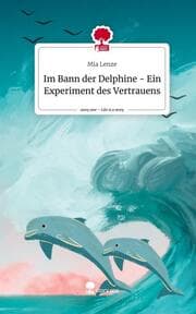 Cover von Im Bann der Delphine - Ein Experiment des Vertrauens. Life is a Story - story.one