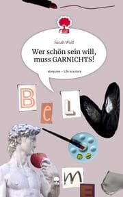 Cover von Wer schön sein will, muss GARNICHTS!. Life is a Story - story.one