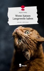 Cover von Wenn Katzen Langeweile haben. Life is a Story - story.one