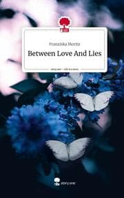 Cover von Between Love And Lies. Life is a Story - story.one