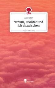 Cover von Traum, Realität und ich dazwischen. Life is a Story - story.one