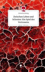 Cover von Zwischen Leben und Schreien: Ein Spiel des Vertrauens. Life is a Story - story.one