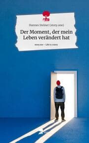 Cover von Der Moment, der mein Leben verändert hat. Life is a Story - story.one