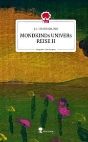Cover von MONDKINDs UNIVERs REISE II. Life is a Story - story.one