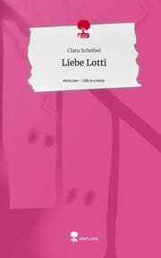Cover von Liebe Lotti. Life is a Story - story.one
