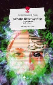 Cover von Schöne neue Welt ist 'JETZT'. Life is a Story - story.one