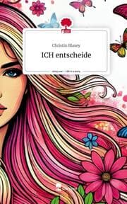 Cover von ICH entscheide. Life is a Story - story.one