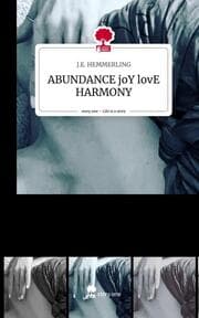 Cover von ABUNDANCE joY lovE HARMONY. Life is a Story - story.one