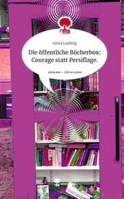Cover von Die öffentliche Bücherbox: Courage statt Persiflage.. Life is a Story - story.one