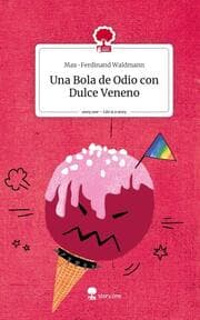 Cover von Una Bola de Odio con Dulce Veneno. Life is a Story - story.one