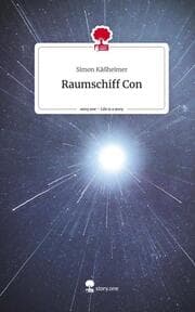 Cover von Raumschiff Con. Life is a Story - story.one