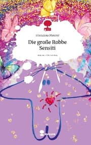Cover von Die große Robbe Sensiti. Life is a Story - story.one