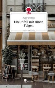 Cover von Ein Unfall mit süßen Folgen. Life is a Story - story.one