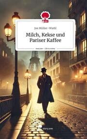 Cover von Milch, Kekse und Pariser Kaffee. Life is a Story - story.one