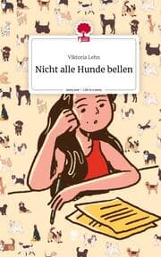 Cover von Nicht alle Hunde bellen. Life is a Story - story.one