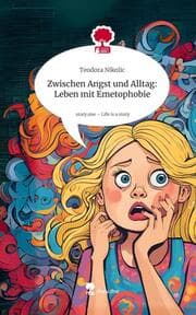 Cover von Zwischen Angst und Alltag: Leben mit Emetophobie. Life is a Story - story.one