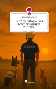 Cover von Für Tiere im Notfall das Leben eines jungen Tierretters. Life is a Story - story.one
