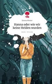 Cover von Hanna oder wie wir keine Helden wurden. Life is a Story - story.one