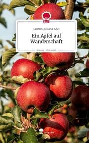 Cover von Ein Apfel auf Wanderschaft. Life is a Story - story.one