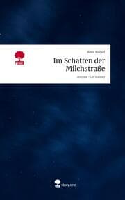 Cover von Im Schatten der Milchstraße. Life is a Story - story.one