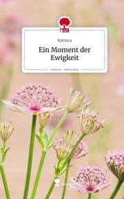 Cover von Ein Moment der Ewigkeit. Life is a Story - story.one