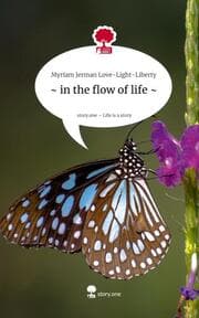 Cover von ~ in the flow of life ~. Life is a Story - story.one