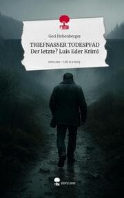 Cover von TRIEFNASSER TODESPFAD Der letzte? Luis Eder Krimi. Life is a Story - story.one