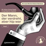 Cover von Der Mann, der verdreht, aber hip war (Ein neues Sherlock Holmes Abenteuer, Folge 8)