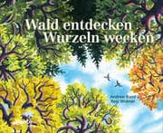Cover von Wald entdecken, Wurzeln wecken