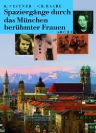 Cover von Spaziergänge durch das München berühmter Frauen