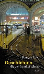 Cover von Geschichten die der Bahnhof schrieb