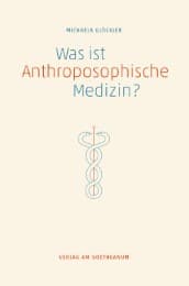 Cover von Was ist Anthroposophische Medizin?