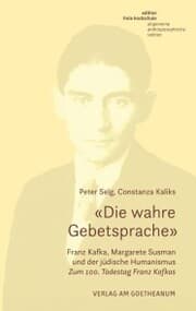 Cover von «Die wahre Gebetsprache». Franz Kafka, Margarete Susman und der jüdische Humanismus