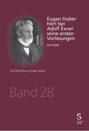 Cover von Eugen Huber hört bei Adolf Exner seine ersten Vorlesungen