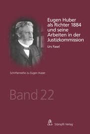 Cover von Eugen Huber als Richter 1884 und seine Arbeiten in der Justizkommission