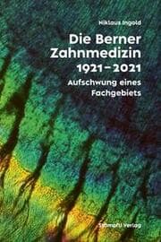 Cover von Die Berner Zahnmedizin 1921-2021