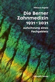 Cover von Die Berner Zahnmedizinschule 1921-2021
