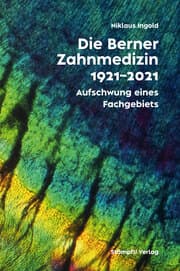 Cover von Die Berner Zahnmedizin 1921-2021