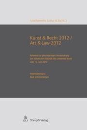 Cover von Kunst & Recht 2012 / Art & Recht' statt.In diesem Jahr standen zentrale Themen der Kunstsammlung im Fokus der Veranstaltung, welche von bedeutenden Expertinnen und Experten des internationalen Kunstrechts beleuchtet wurden.Der vorliegende dritte Ba