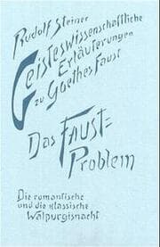 Cover von Geisteswissenschaftliche Erläuterungen zu Goethes Faust. Das Faust-Problem. Die romantische und die klassische Walpurgisnacht