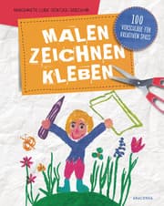 Cover von Malen, Zeichnen, Kleben - 100 Vorschläge für kreativen Spaß