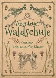 Cover von Abenteuer Waldschule: Natur-Erlebnisse für Kinder von 3 bis 11 Jahren