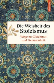Cover von Die Weisheit des Stoizismus. Wege zu Gleichmut und Gelassenheit