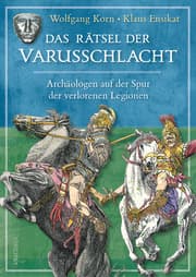 Cover von Das Rätsel der Varusschlacht. Archäologen auf der Spur der verlorenen Legionen