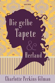 Cover von Die gelbe Tapete & Herland - Zwei feministische Klassiker in einem Band