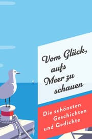 Cover von Vom Glück, aufs Meer zu schauen. Die schönsten Geschichten und Gedichte