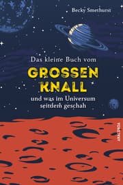 Cover von Das kleine Buch vom großen Knall und was im Universum seitdem geschah